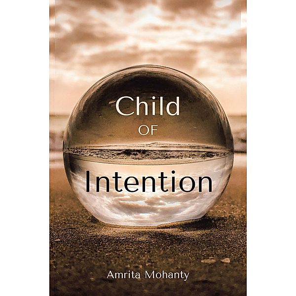 Child of Intention, Amrita Mohanty