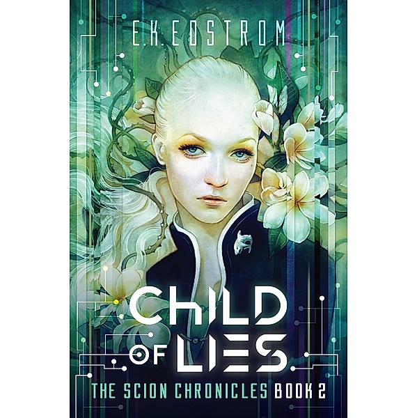 Child of Lies (The Scion Chronicles, #2) / The Scion Chronicles, Eric Kent Edstrom