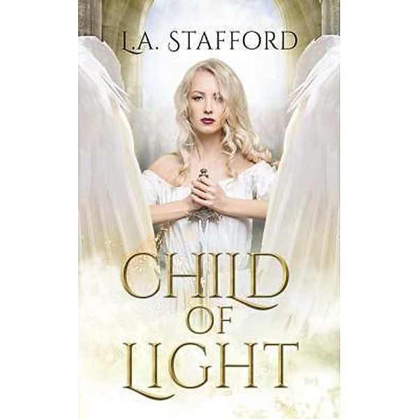 CHILD OF LIGHT, L. A. Stafford