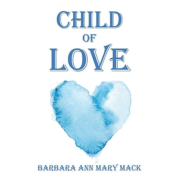 Child of Love, Barbara Ann Mary Mack