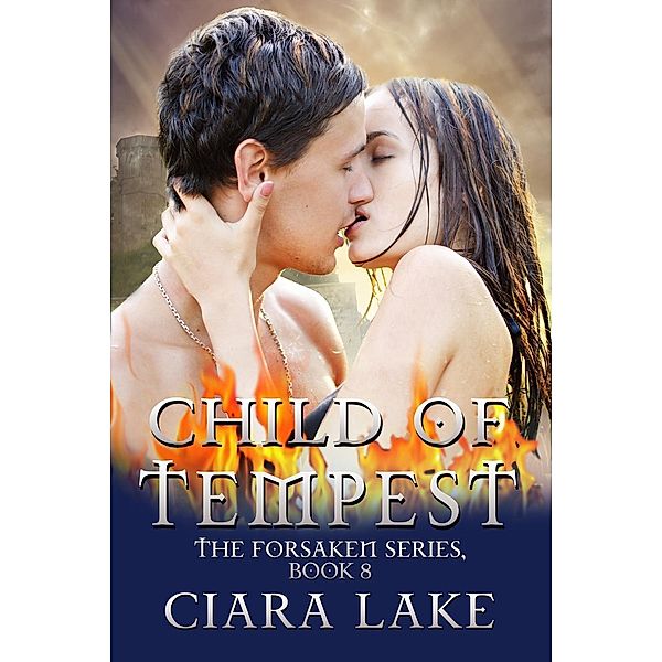 Child Of Tempest (The Forsaken Series, #8) / The Forsaken Series, Ciara Lake