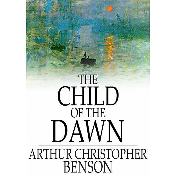 Child of the Dawn / The Floating Press, Arthur Christopher Benson