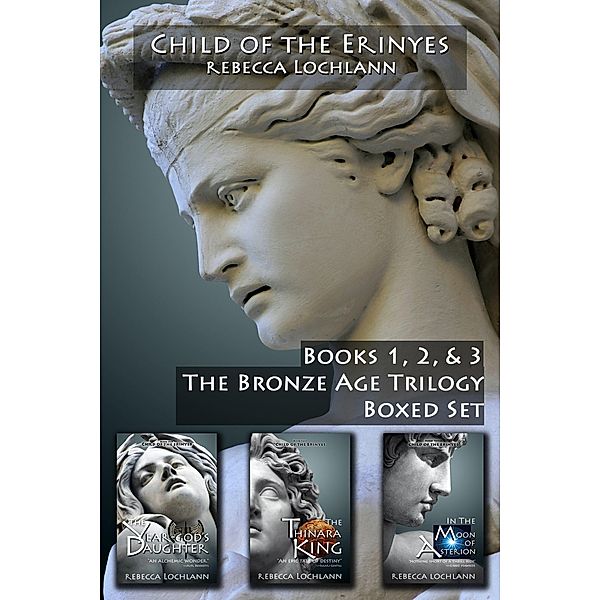Child of the Erinyes: The Bronze Age Trilogy, Books 1-3 (The Child of the Erinyes) / The Child of the Erinyes, Rebecca Lochlann