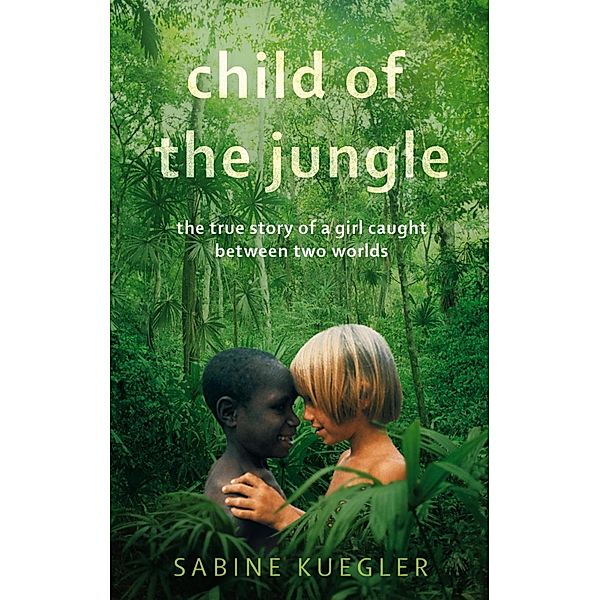Child Of The Jungle, Sabine Kuegler
