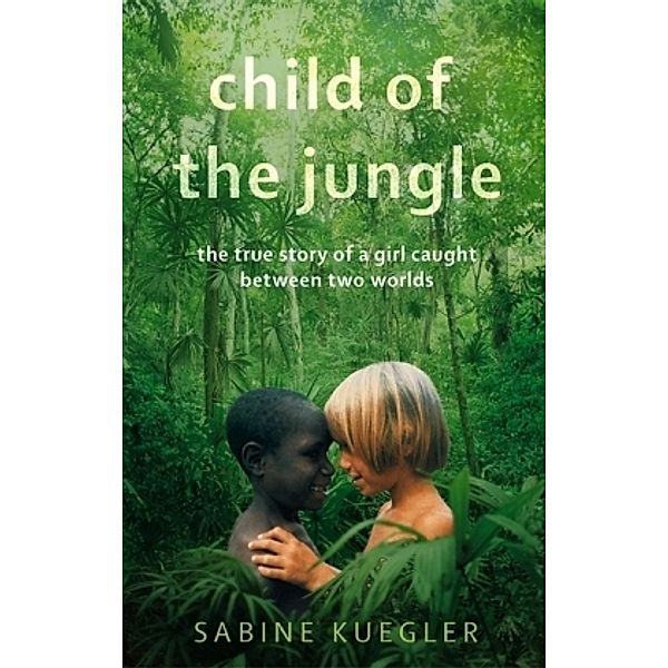 Child of the Jungle, Sabine Kuegler