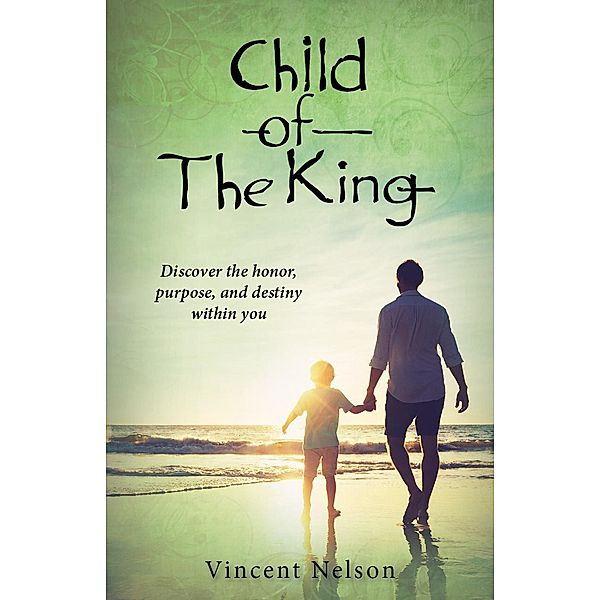 Child of the King / Carpenter's Son Publishing, Vincent Nelson