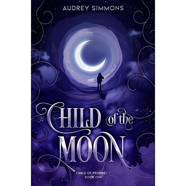 Child of the Moon (Child of Prophecy, #1) / Child of Prophecy, Audrey Simmons