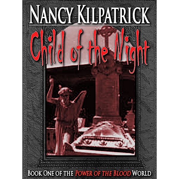 Child of the Night: Book I in the Power of the Blood World / Crossroad Press, Nancy Kilpatrick