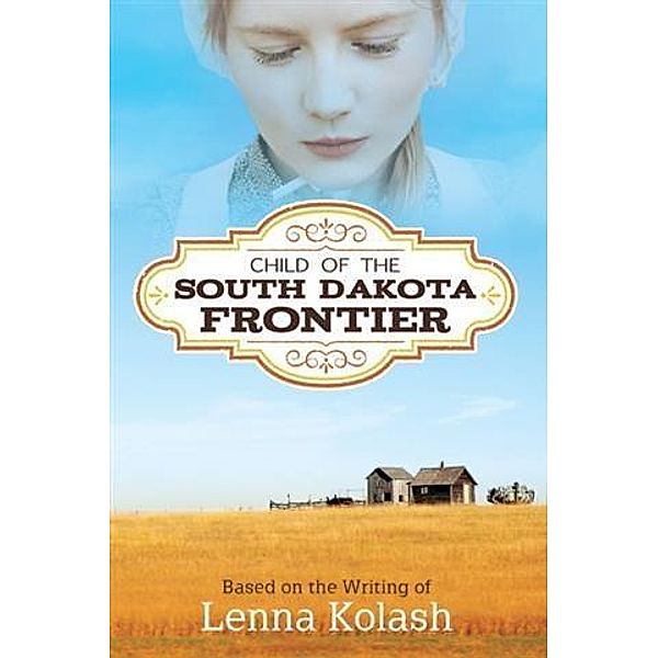 Child of the South Dakota Frontier, Lenna Kolash