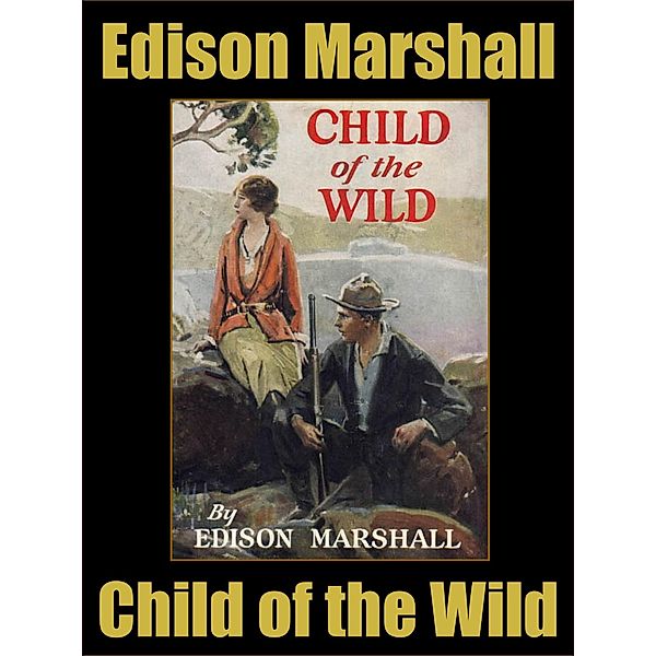 Child of the Wild, Edison Marshall