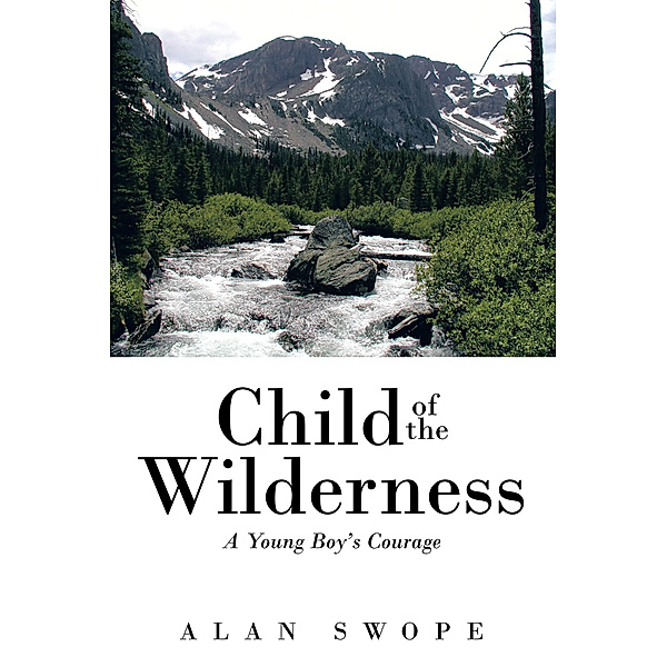 Child of the Wilderness, Alan Swope