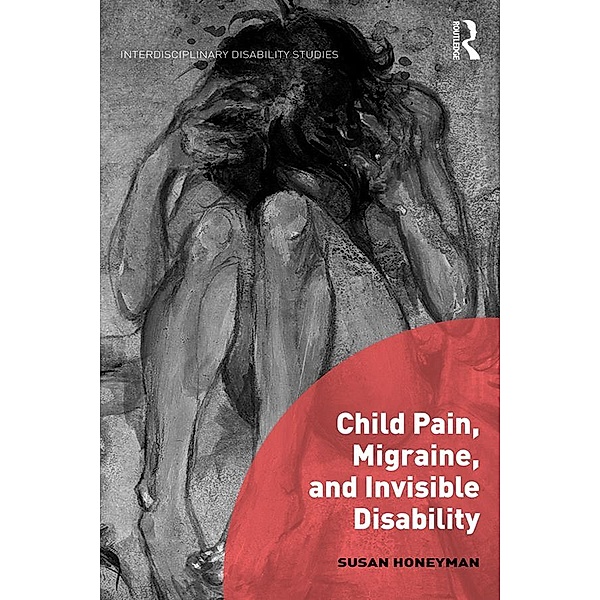 Child Pain, Migraine, and Invisible Disability, Susan Honeyman