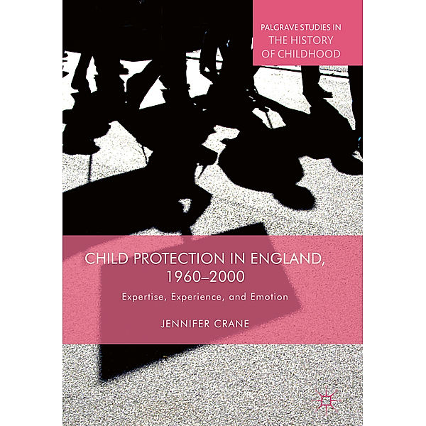 Child Protection in England, 1960-2000, Jennifer Crane