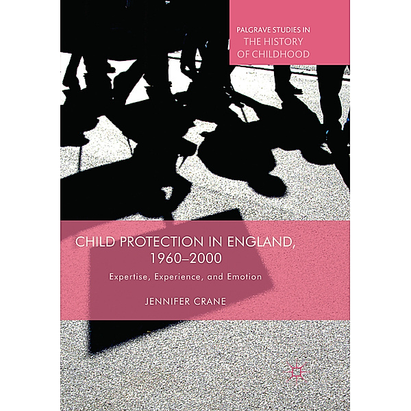 Child Protection in England, 1960-2000, Jennifer Crane