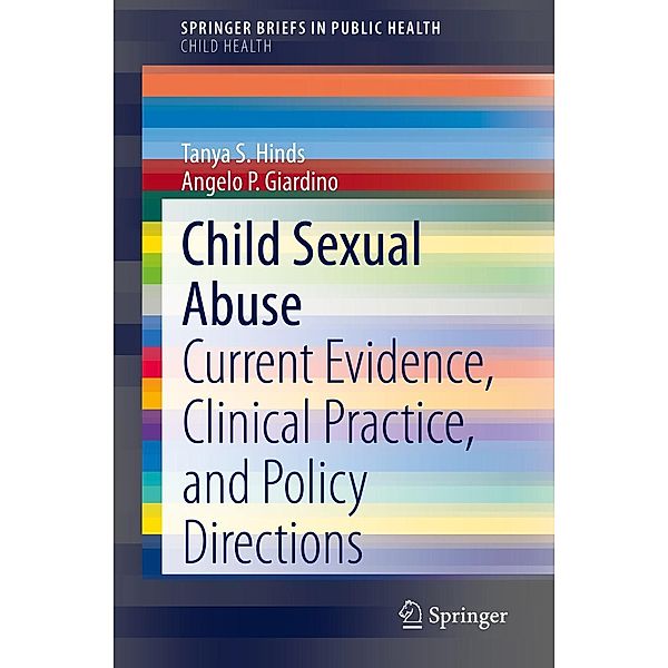 Child Sexual Abuse / SpringerBriefs in Public Health, Tanya S. Hinds, Angelo P. Giardino