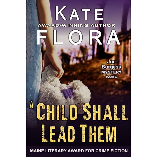 Child Shall Lead Them (A Joe Burgess Mystery, Book 6), Kate Flora