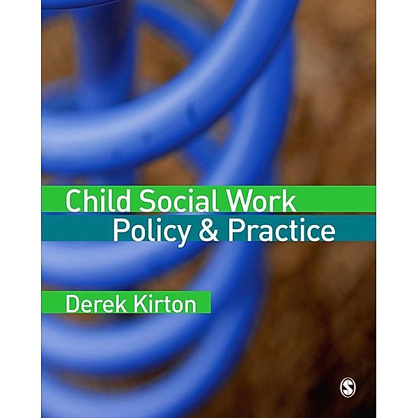 Child Social Work Policy & Practice, Derek Kirton
