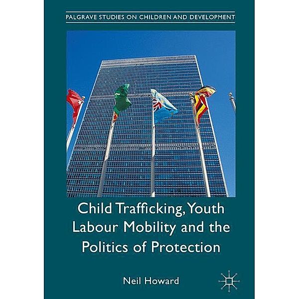 Child Trafficking, Youth Labour Mobility and the Politics of Protection, Neil Howard