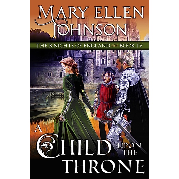 Child Upon the Throne (The Knights of England Series, Book 4) / ePublishing Works!, Mary Ellen Johnson