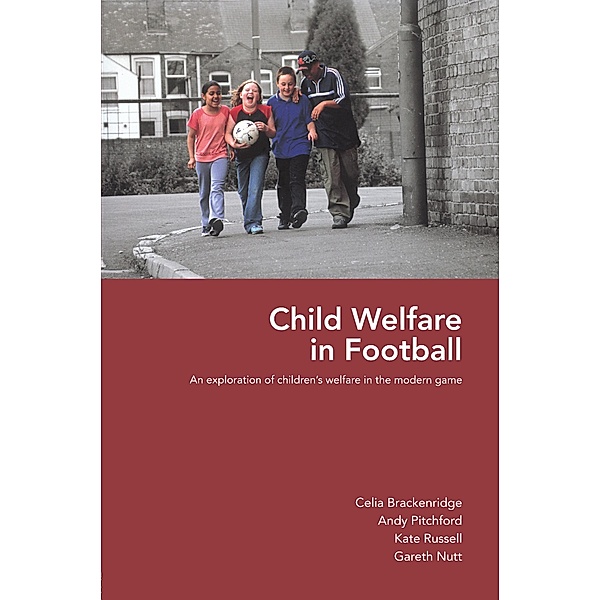 Child Welfare in Football, Celia Brackenridge, Andy Pitchford, Kate Russell, Gareth Nutt