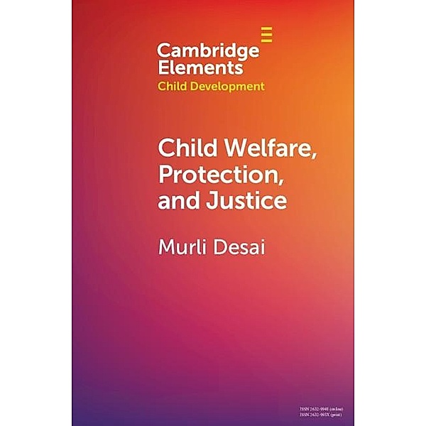 Child Welfare, Protection, and Justice / Elements in Child Development, Murli Desai