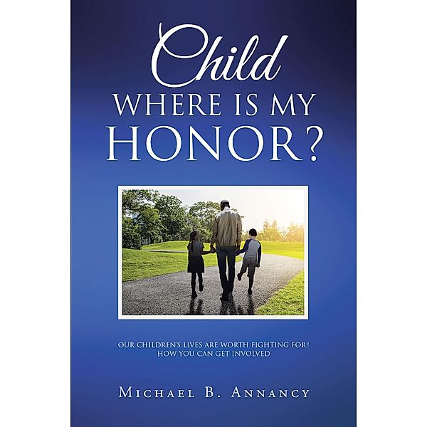 Child Where is My Honor?, Michael B. Annancy