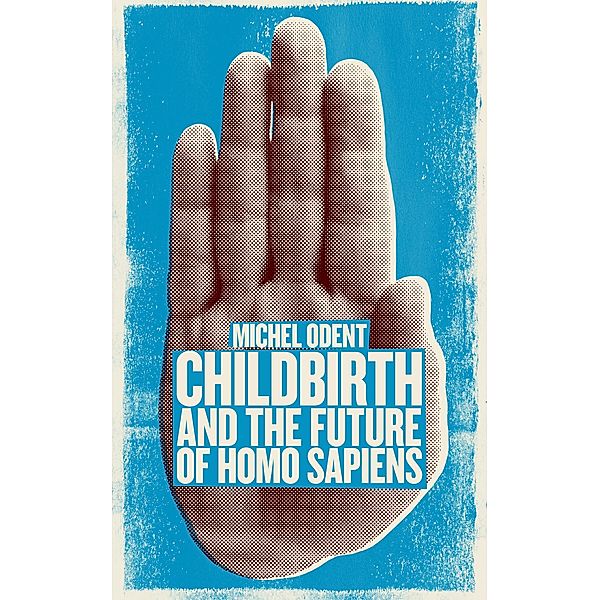 Childbirth and the Future of Homo Sapiens / Pinter & Martin, Odent
