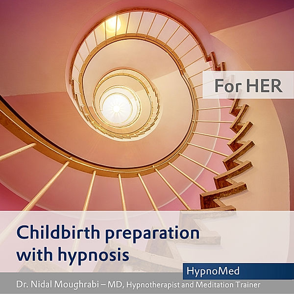 Childbirth preparation with hypnosis - Childbirth preparation with hypnosis - for HER, Dr. Nidal Moughrabi