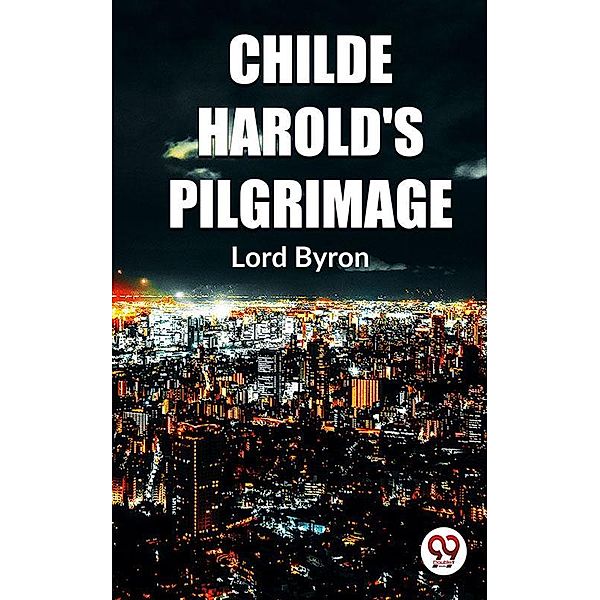 Childe Harold'S Pilgrimage, Lord Byron