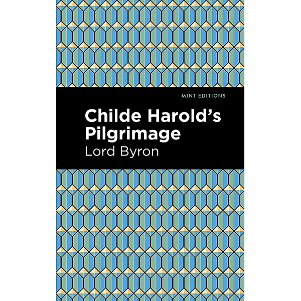 Childe Harold's Pilgrimage / Mint Editions (Poetry and Verse), George Gordon Byron