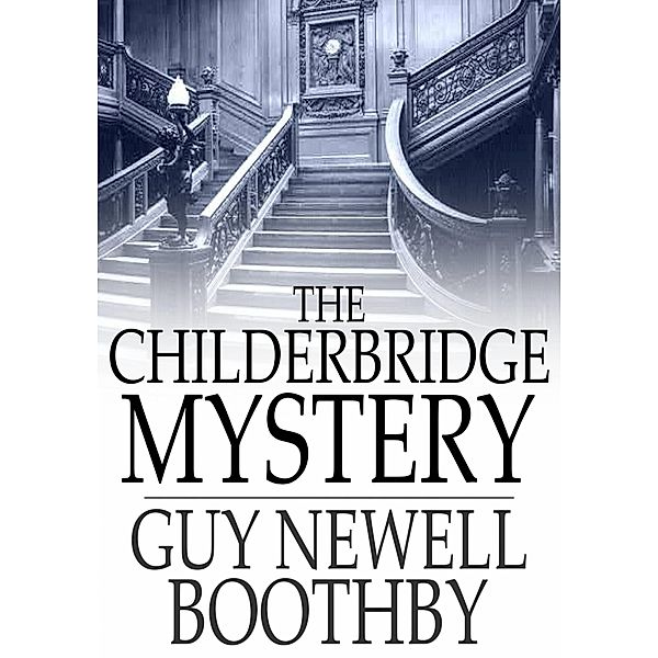 Childerbridge Mystery / The Floating Press, Guy Newell Boothby