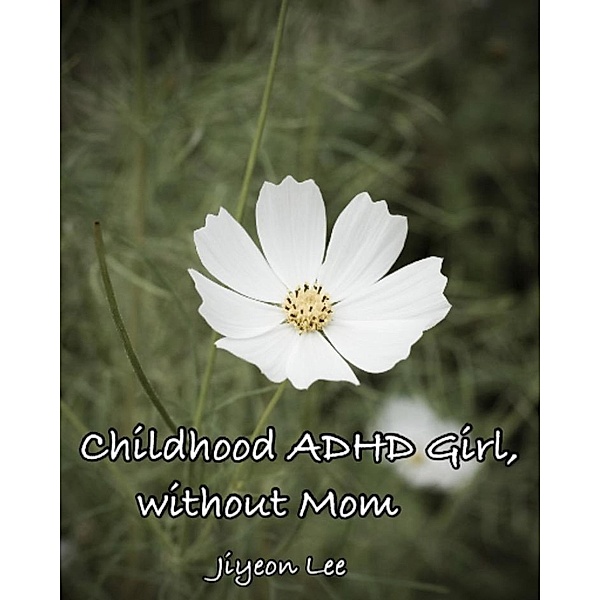 Childhood ADHD Girl, without Mom, Jiyeon Lee
