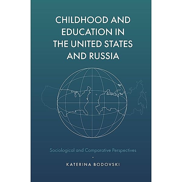 Childhood and Education in the United States and Russia, Katerina Bodovski