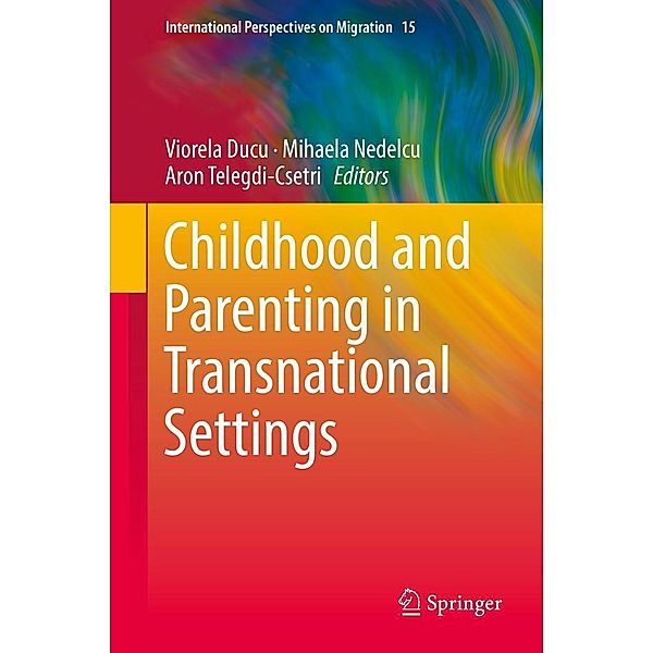 Childhood and Parenting in Transnational Settings / International Perspectives on Migration Bd.15
