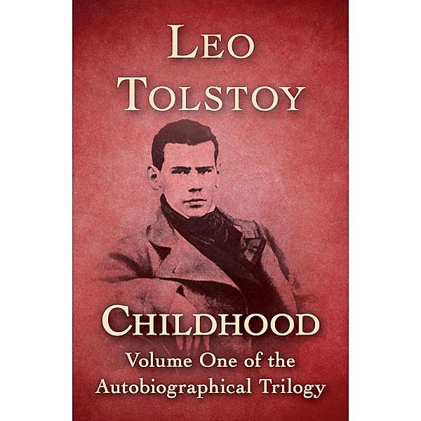 Childhood / Autobiographical Trilogy, Leo Tolstoy