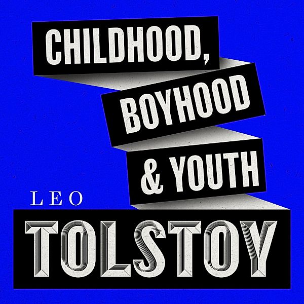 Childhood, Boyhood, & Youth, Leo Tolstoy