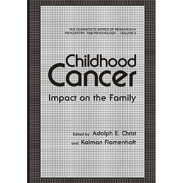 Childhood Cancer / The Downstate series of research in psychiatry and psychology Bd.5, Adolf E. Christ, Kalman Flomenhaft
