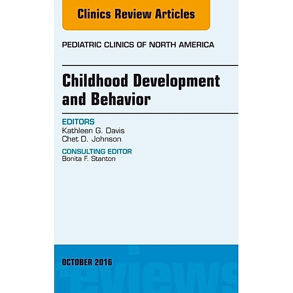 Childhood Development and Behavior, An Issue of Pediatric Clinics of North America, Kathy Davis, Chet D. Johnson