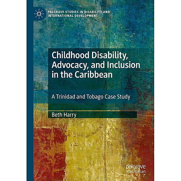 Childhood Disability, Advocacy, and Inclusion in the Caribbean, Beth Harry