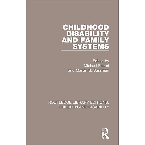 Childhood Disability and Family Systems / Routledge Library Editions: Children and Disability