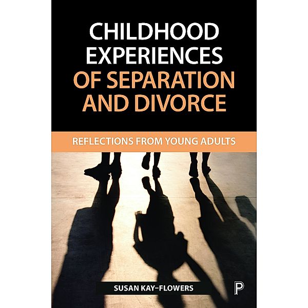 Childhood experiences of separation and divorce, Sue Kay-Flowers