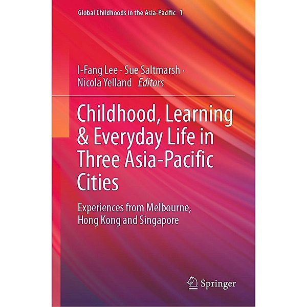 Childhood, Learning & Everyday Life in Three Asia-Pacific Cities / Global Childhoods in the Asia-Pacific Bd.1