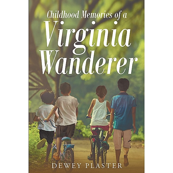 Childhood Memories of a Virginia Wanderer, Dewey Plaster