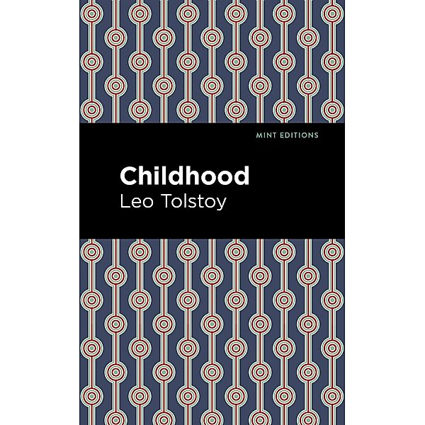 Childhood / Mint Editions (In Their Own Words: Biographical and Autobiographical Narratives), Leo Tolstoy