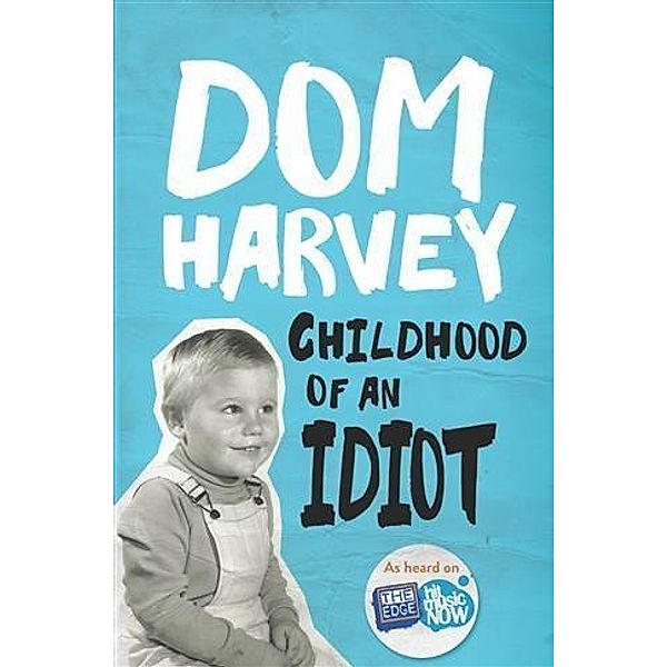 Childhood of an Idiot, Dom Harvey