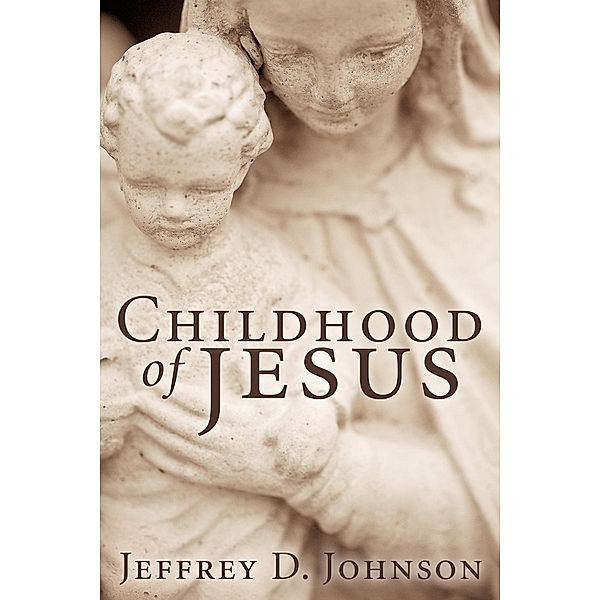 Childhood of Jesus (Stapled Booklet), Jeffrey D. Johnson