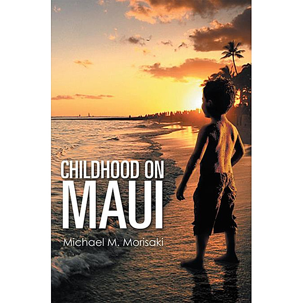 Childhood on Maui, Michael M. Morisaki