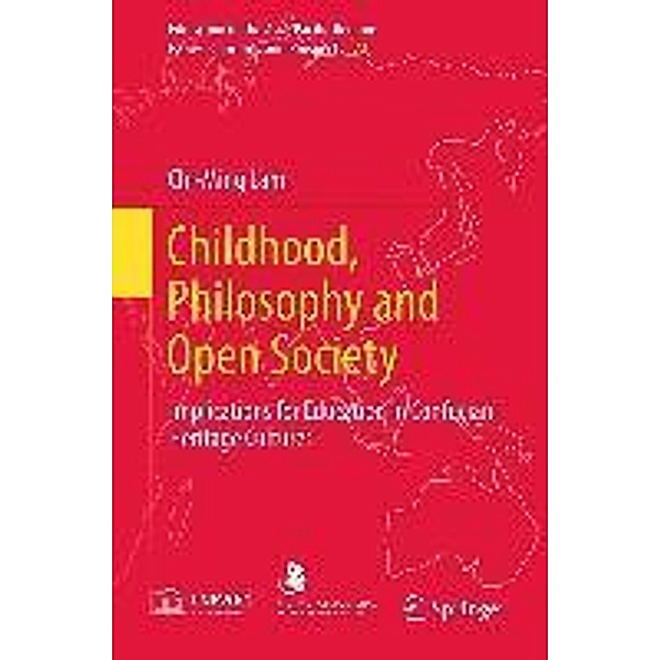 Childhood, Philosophy and Open Society / Education in the Asia-Pacific Region: Issues, Concerns and Prospects Bd.22, Chi-Ming Lam