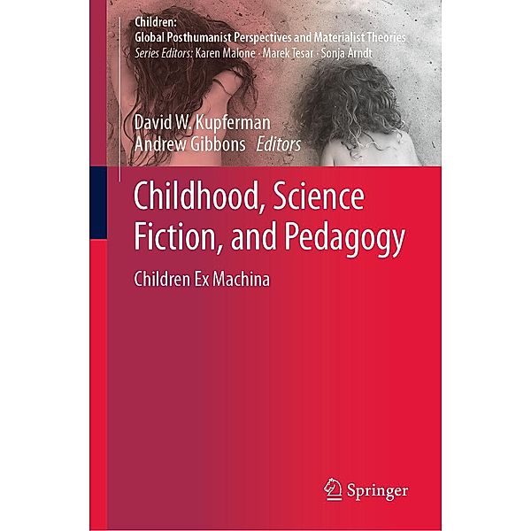 Childhood, Science Fiction, and Pedagogy / Children: Global Posthumanist Perspectives and Materialist Theories