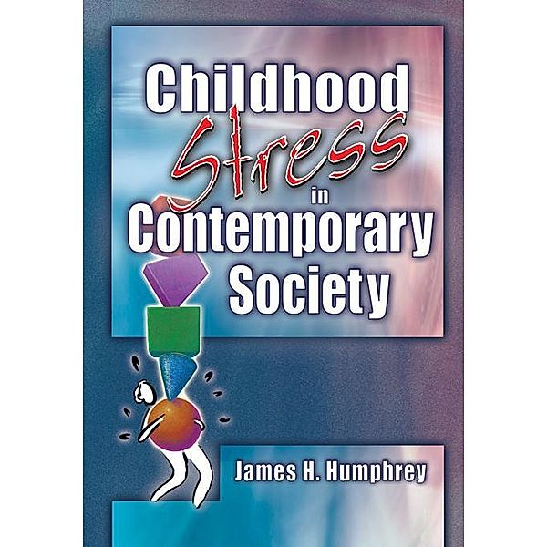 Childhood Stress in Contemporary Society, James H Humphrey
